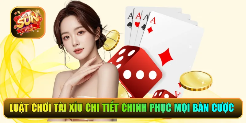 luật chơi Tài Xỉu chi tiết