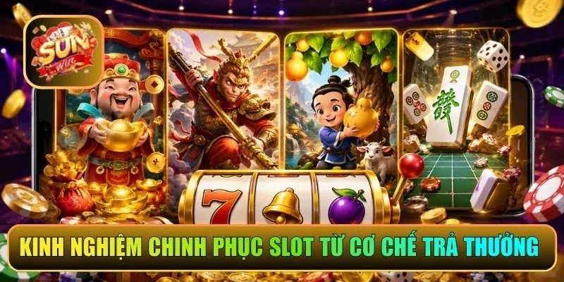 Kinh nghiệm chinh phục slot từ cơ chế trả thưởng