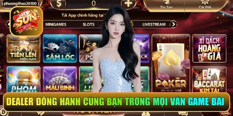 Dealer đồng hành cùng bạn trong mọi ván cược tại Sunwin