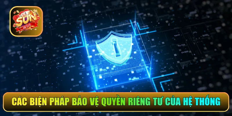 Các biện pháp bảo vệ quyền riêng tư của hệ thống