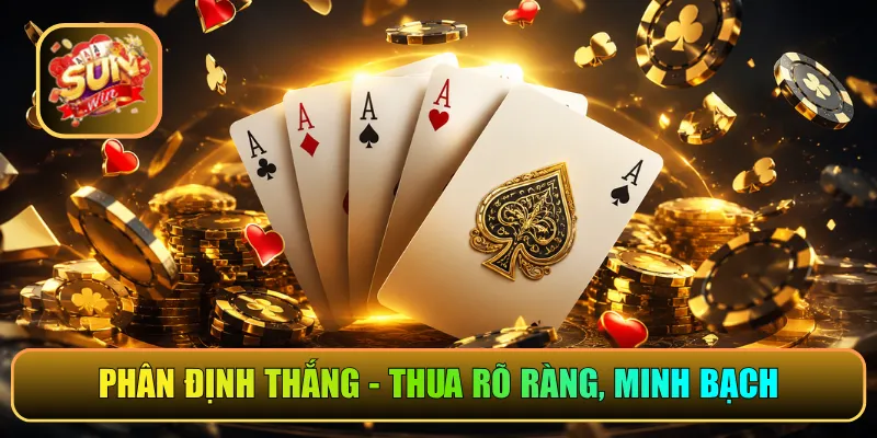 Phân định thắng - thua rõ ràng, minh bạch