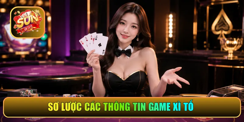 Sơ lược các thông tin game xì tố 