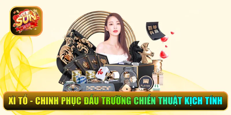 Xì Tố - Chinh Phục Đấu Trường Chiến Thuật Kịch Tính
